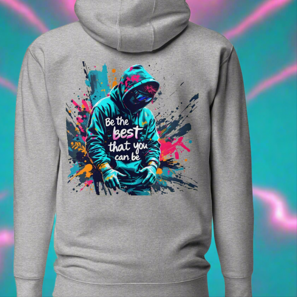 Unisex Be the best that you can be street art Hoodie