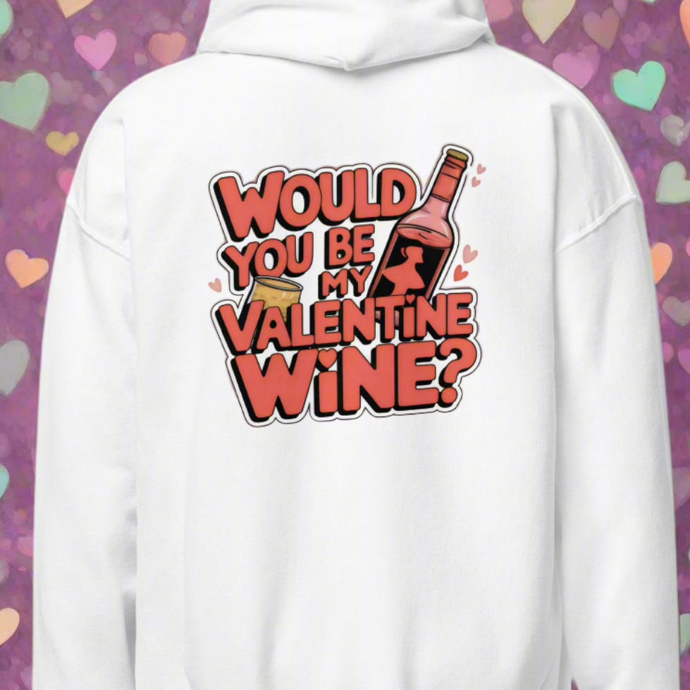 Unisex Would you be my valentine wine classic cotton Hoodie