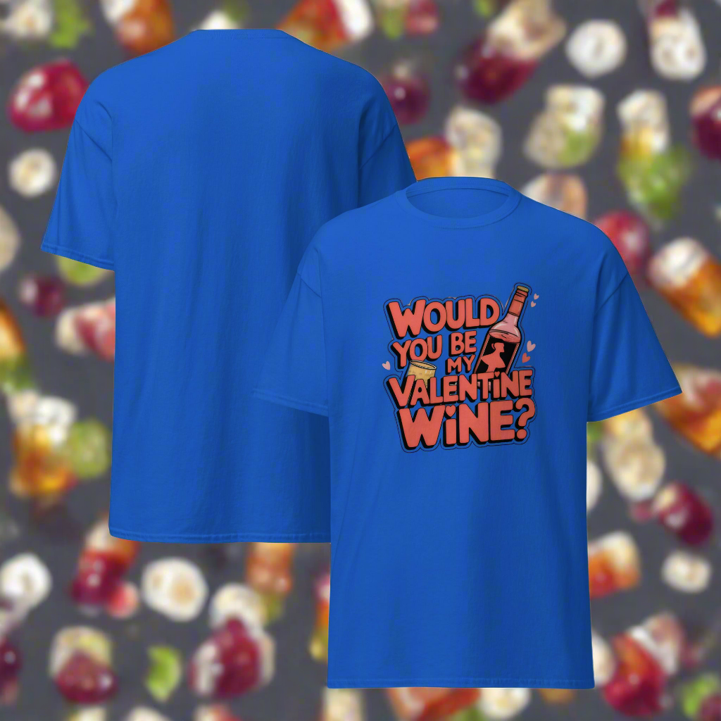 Unisex Would you be my valentine wine classic tee