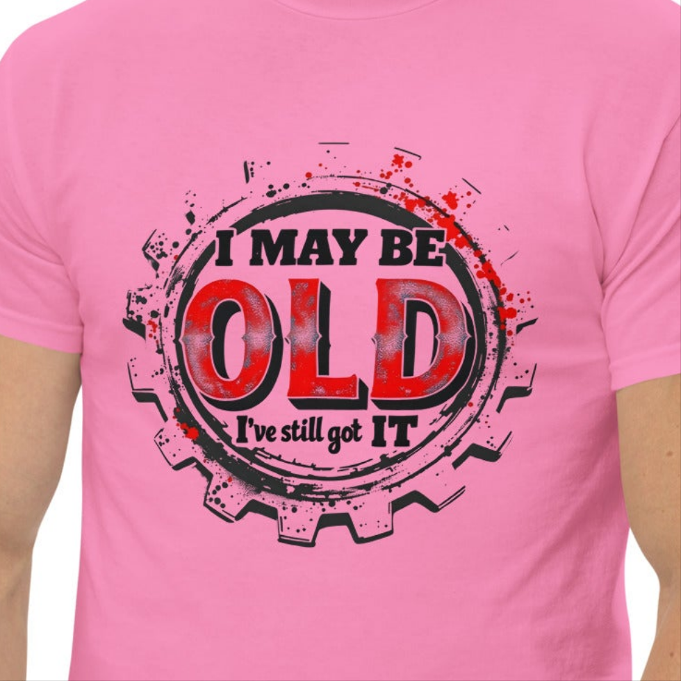Unisex Twin print I may be old I've still got it classic tee