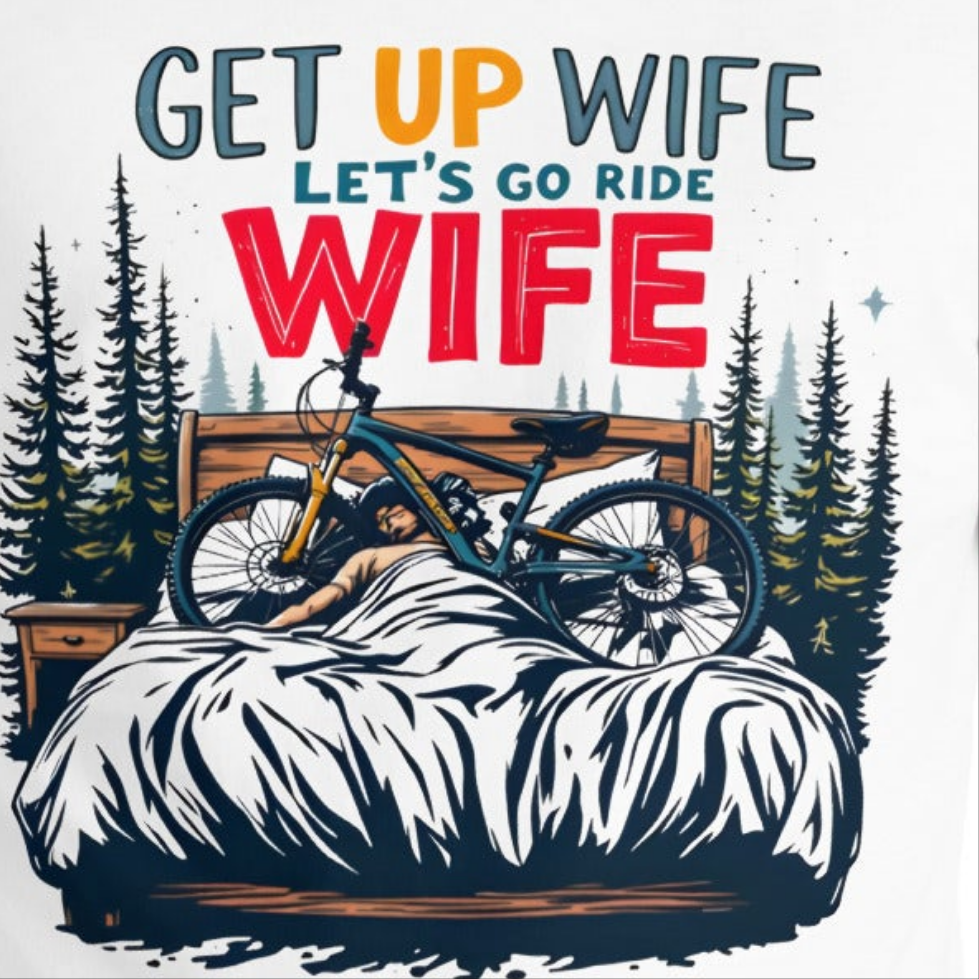 Men's Get up wife we're going riding funny t-shirt