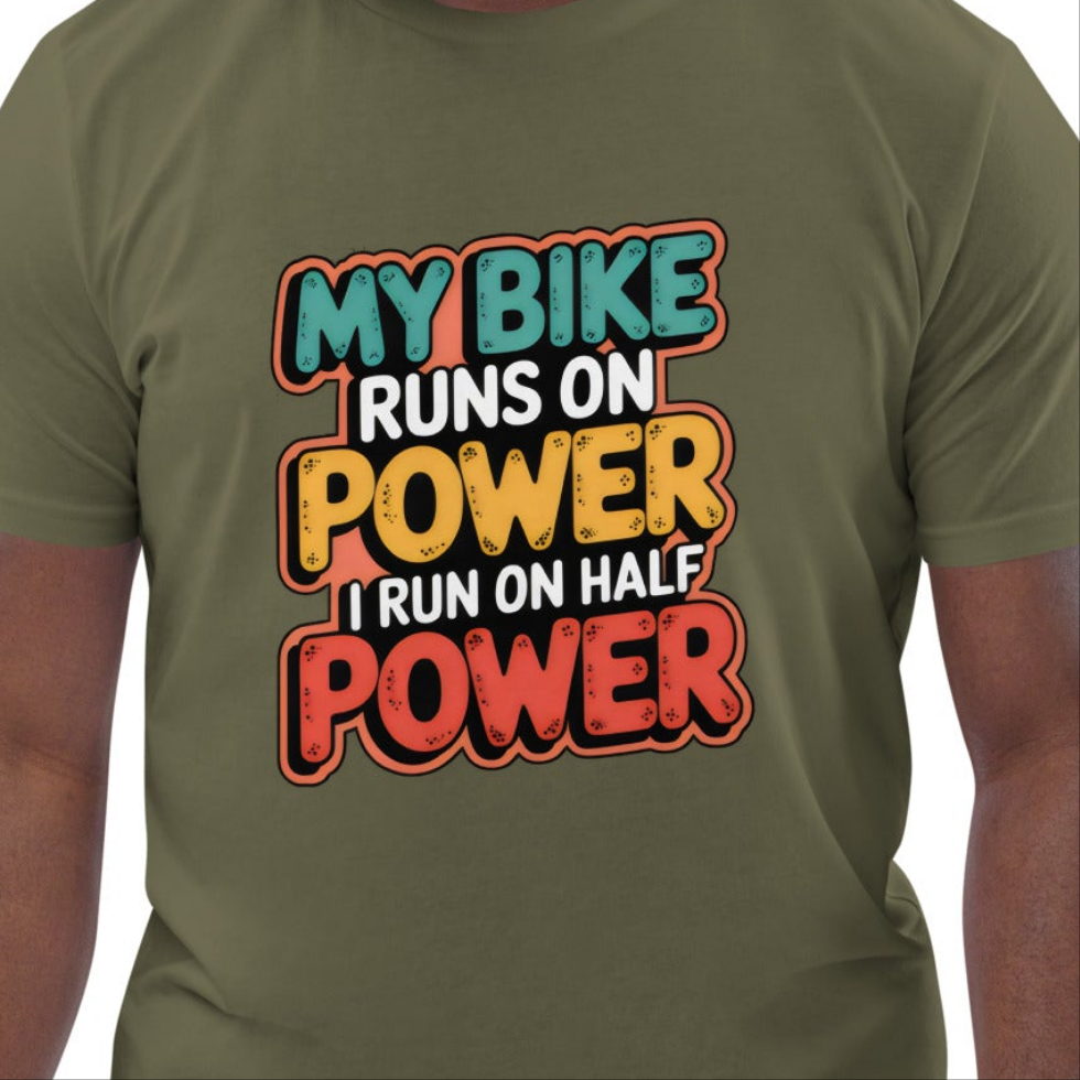 Unisex My bike runs on full power I run on half power organic cotton t-shirt organic cotton t-shirt