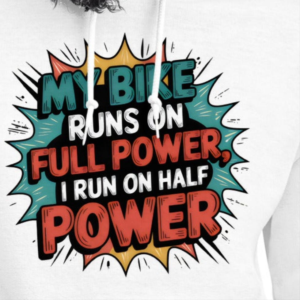 Unisex My bike runs on full power I run on half power organic cotton Hoodie