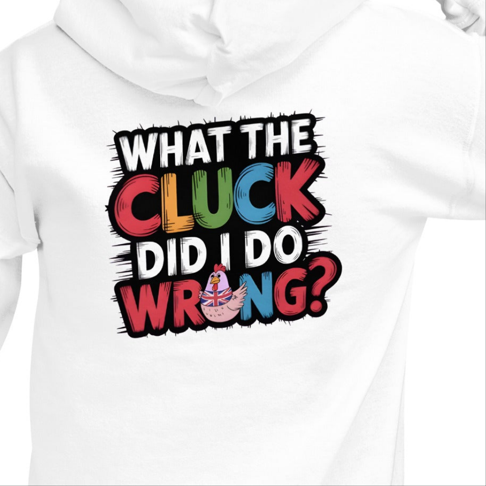 Unisex What the cluck Did I do wrong Hoodie