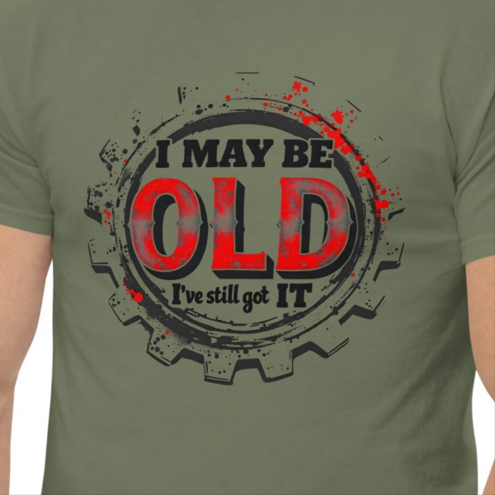Unisex Twin print I may be old I've still got it classic tee