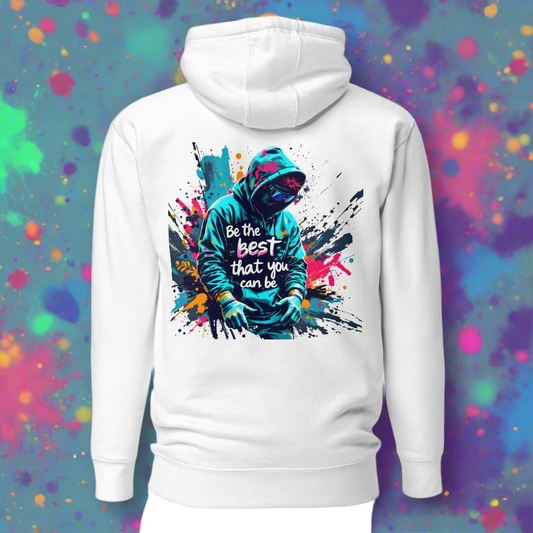 Unisex Be the best that you can be street art Hoodie