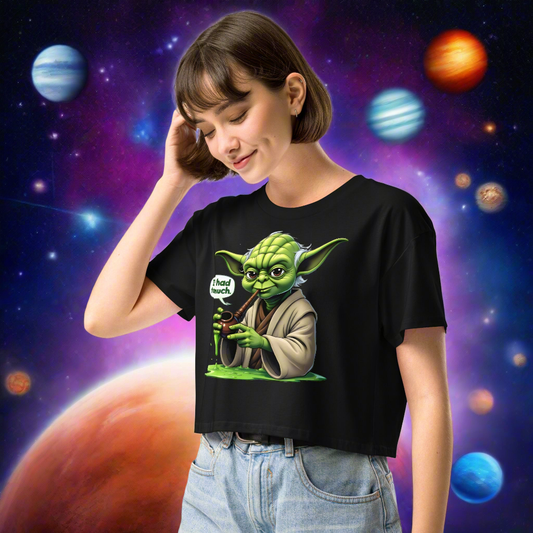 Women’s Yoda I've had too much crop top