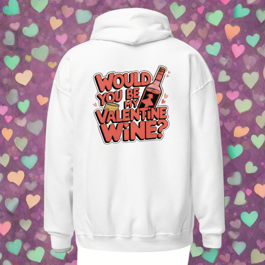 Unisex Would you be my valentine wine classic cotton Hoodie
