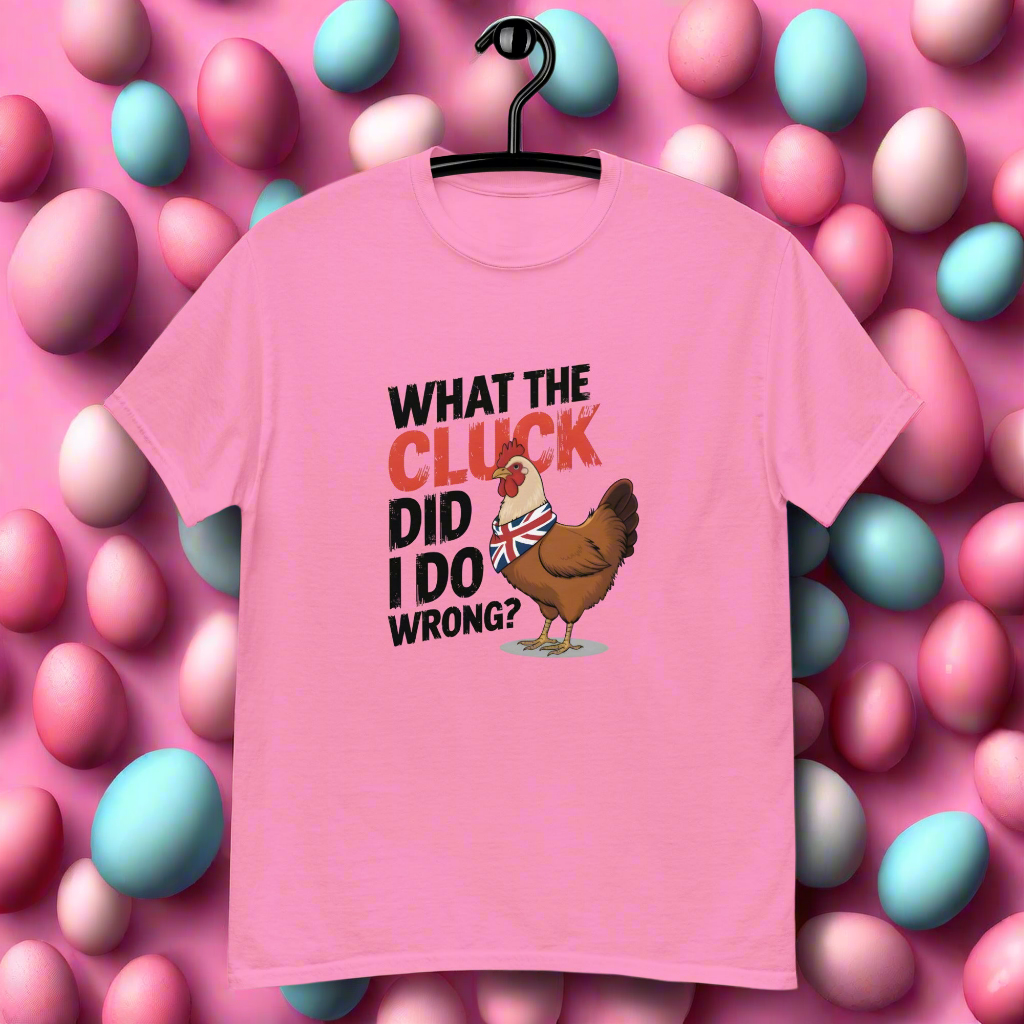 Unisex What the cluck Did I do wrong classic tee