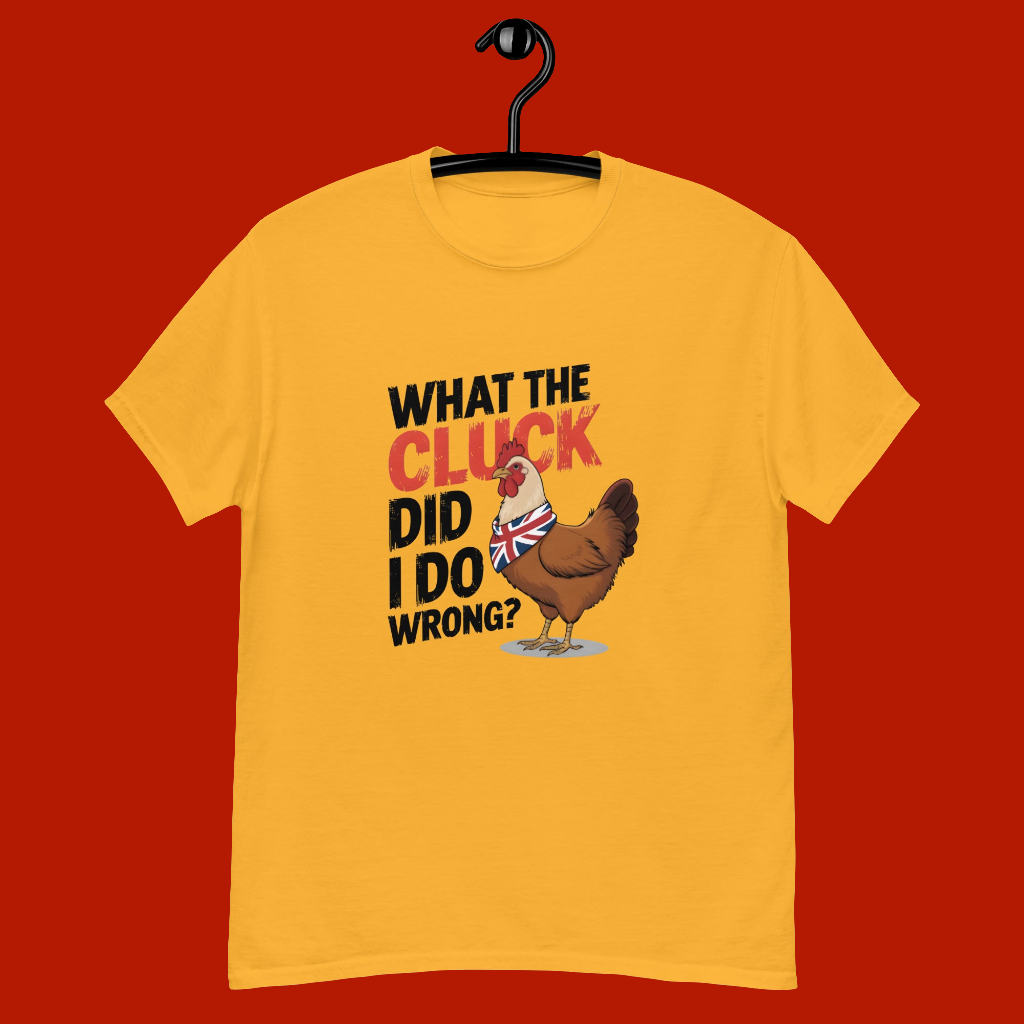 Unisex What the cluck Did I do wrong classic tee