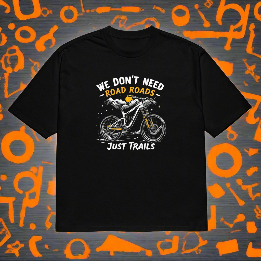 Oversized We don't need roads mtb heavyweight t-shirt