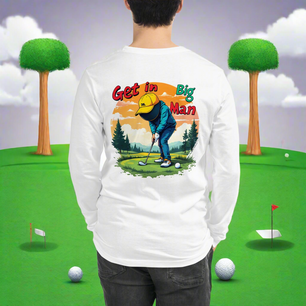 Unisex golf lovers Get in big man Long Sleeve Tee