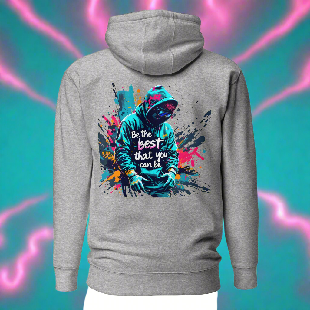 Unisex Be the best that you can be street art Hoodie