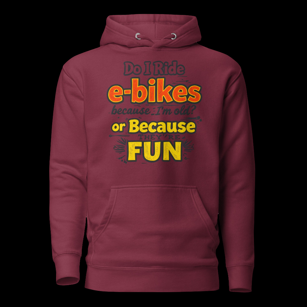 Unisex Do I ride e-bikes because I'm old premium Hoodie