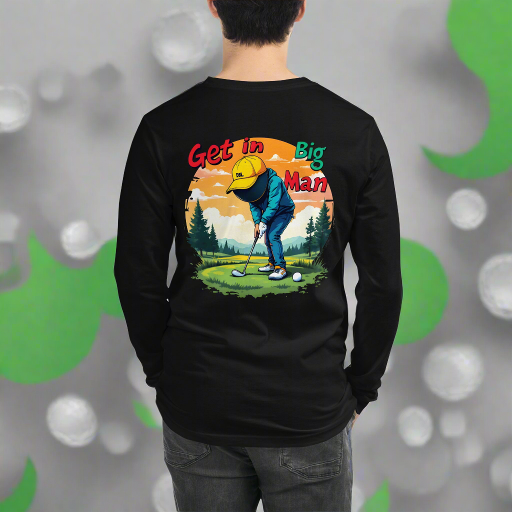 Unisex golf lovers Get in big man Long Sleeve Tee