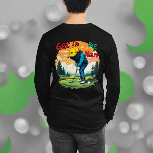 Unisex golf lovers Get in big man Long Sleeve Tee