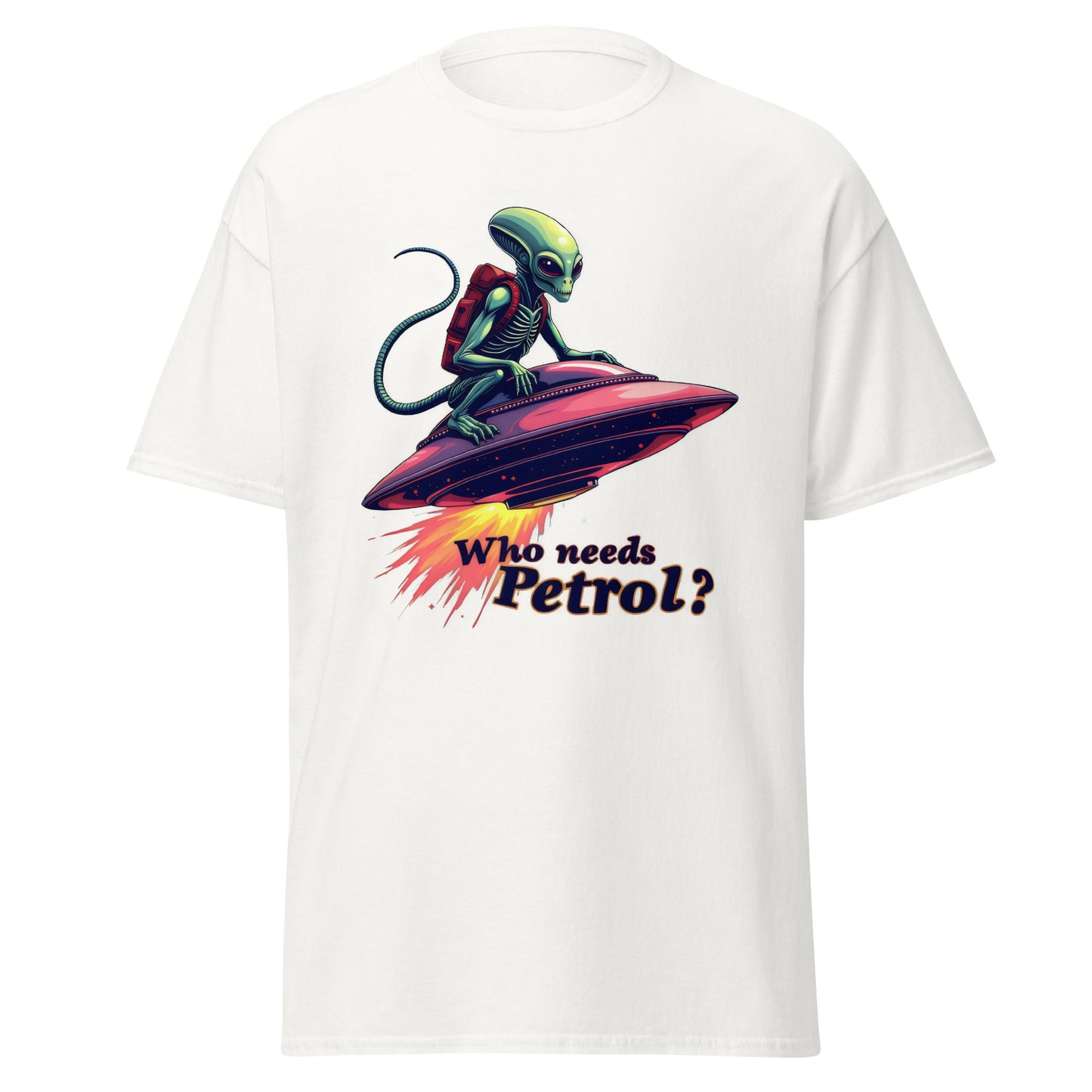 Unisex Who needs petrol in my ufo classic tee